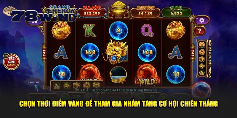 Chọn thời điểm vàng để tham gia nhằm tăng cơ hội chiến thắng