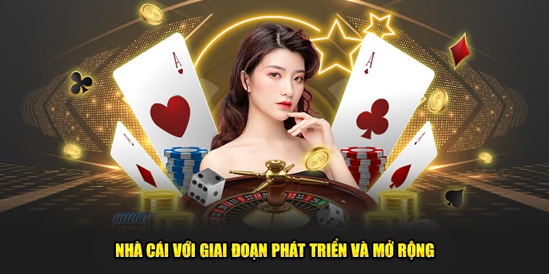 Nhà cái với giai đoạn phát triển và mở rộng