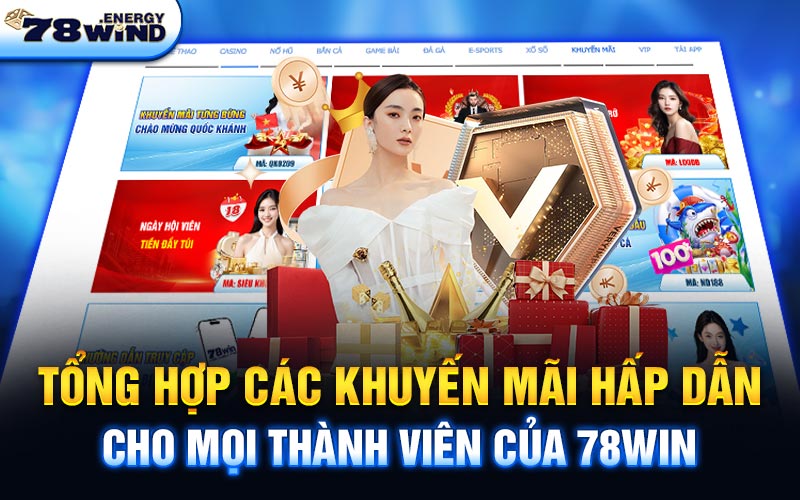 Tổng hợp các khuyến mãi hấp dẫn cho mọi thành viên của 78win