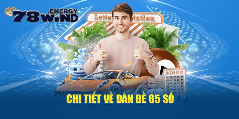 Chi tiết về dàn đề 65 số