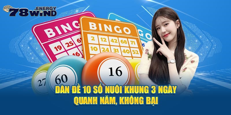 Dàn Đề 10 Số Nuôi Khung 3 Ngày Quanh Năm Không Bại