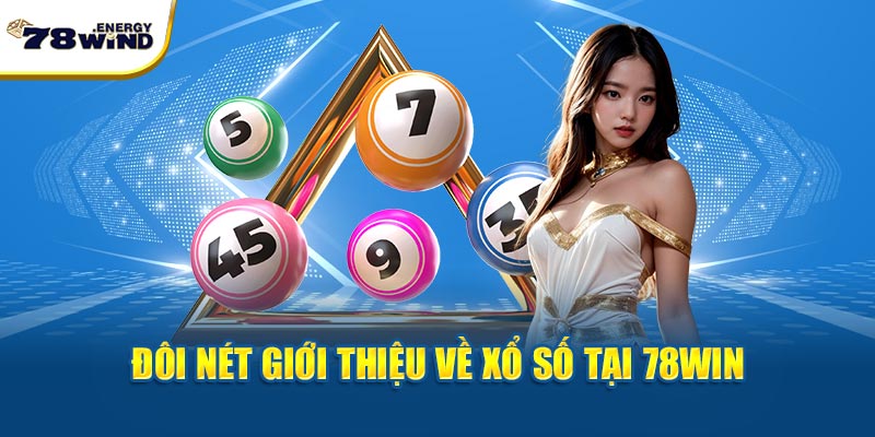 Đôi nét giới thiệu về xổ số tại 78win