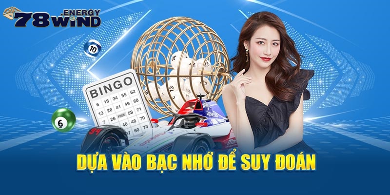 Dựa vào bạc nhớ để suy đoán