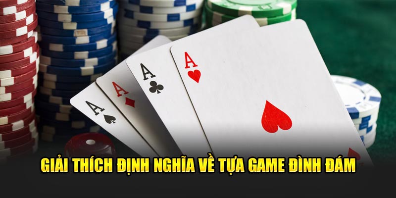 Giải thích định nghĩa về tựa game đình đám