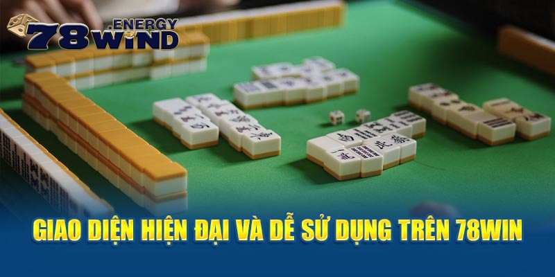 Giao diện hiện đại và dễ sử dụng trên 78win