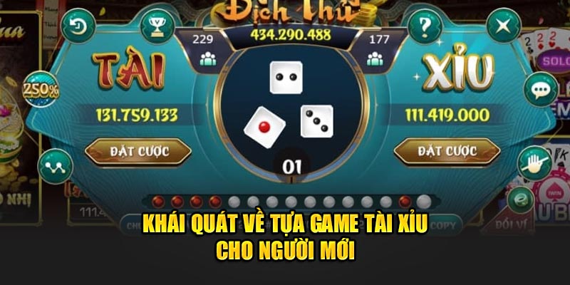 Khái quát về tựa game tài xỉu cho người mới