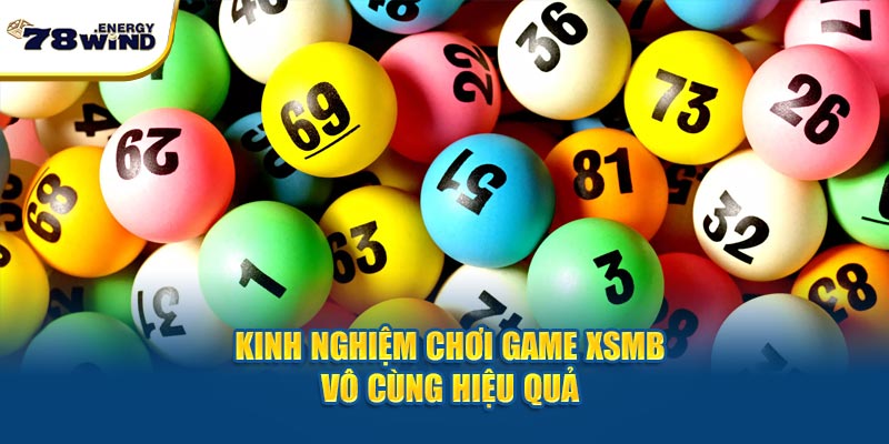 Kinh nghiệm chơi game XSMB vô cùng hiệu quả