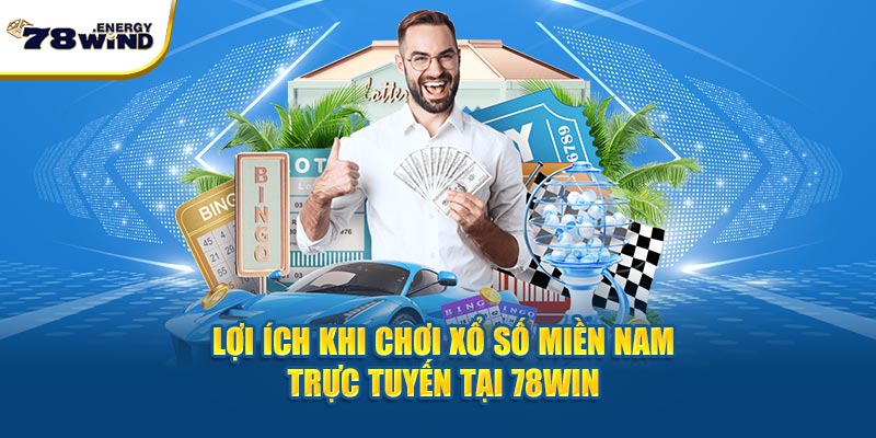 Lợi ích khi chơi xổ số miền Nam trực tuyến tại 78Win