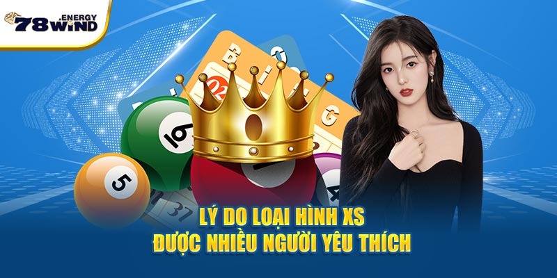 Lý do loại hình XS được nhiều người yêu thích