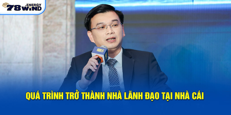 Quá trình trở thành nhà lãnh đạo tại nhà cái 78Win