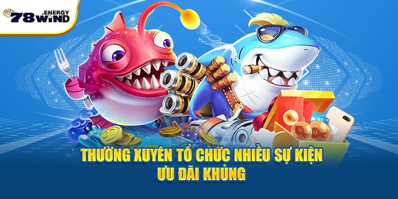 Thường xuyên tổ chức loạt sự kiện khổng lồ, ưu đãi khủng