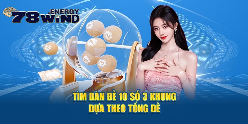 Tìm dàn đề 10 số 3 khung dựa theo tổng đề