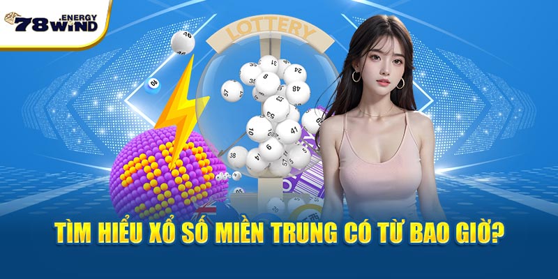 Tìm hiểu xổ số miền Trung có từ bao giờ?