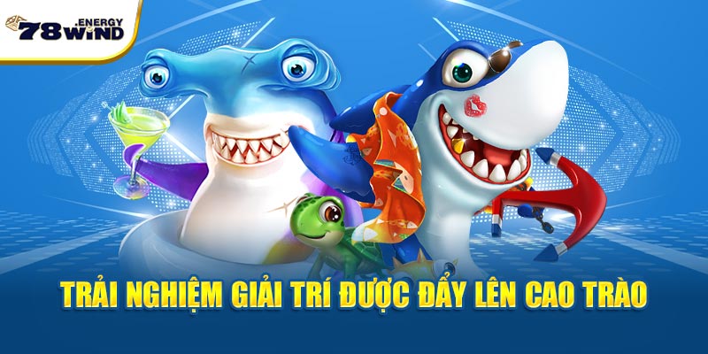 Trải nghiệm giải trí được đẩy lên cao trò