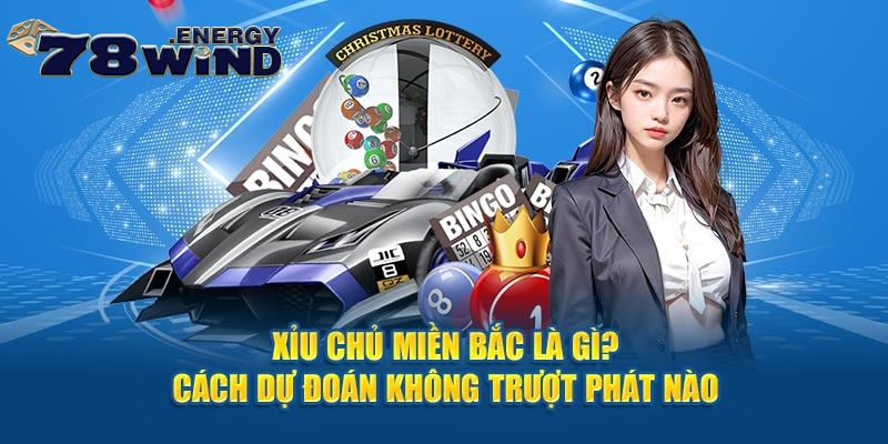 Xỉu Chủ Miền Bắc Là Gì? Cách Dự Đoán Không Trượt Phát Nào