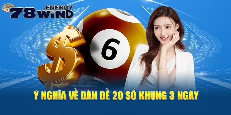 Ý nghĩa về dàn đề 20 số khung 3 ngày